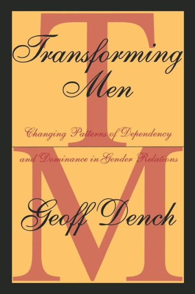 Transforming Men: Changing Patterns of Dependency and Dominance Gender Relations