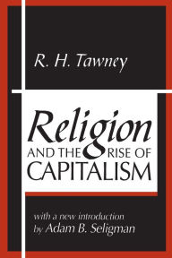 Title: Religion and the Rise of Capitalism / Edition 1, Author: R.H. Tawney