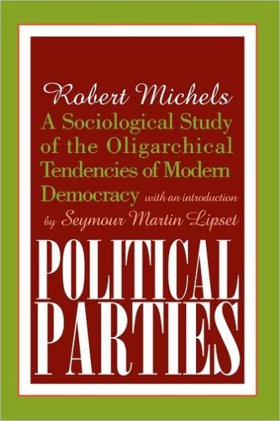 Political Parties: A Sociological Study of the Oligarchical Tendencies of Modern Democracy / Edition 1