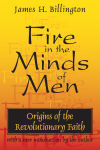 Alternative view 1 of Fire in the Minds of Men: Origins of the Revolutionary Faith