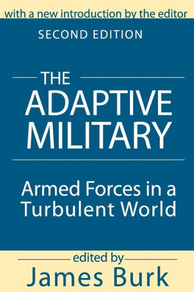 The Adaptive Military: Armed Forces in a Turbulent World / Edition 2