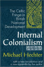 Internal Colonialism: The Celtic Fringe in British National Development / Edition 2