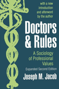Title: Doctors and Rules: A Sociology of Professional Values / Edition 2, Author: Joseph M. Jacob