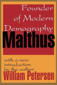 Title: Malthus: Founder of Modern Demography, Author: William Petersen