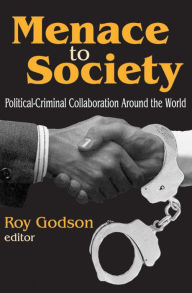 Title: Menace to Society: Political-criminal Collaboration Around the World, Author: Roy Godson