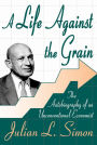 A Life against the Grain: The Autobiography of an Unconventional Economist