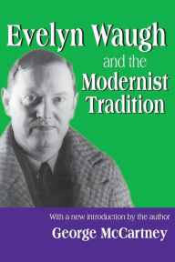 Title: Evelyn Waugh and the Modernist Tradition / Edition 1, Author: George McCartney