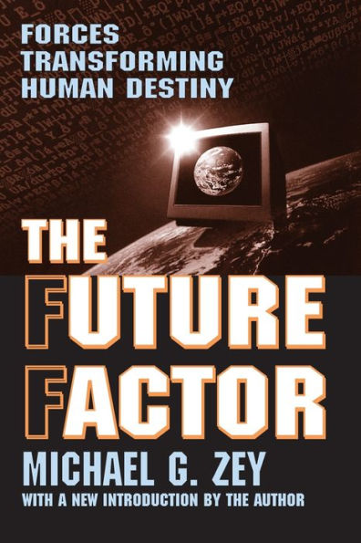 The Future Factor: Forces Transforming Human Destiny / Edition 1