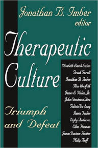 Title: Therapeutic Culture: Triumph and Defeat, Author: Jonathan B. Imber