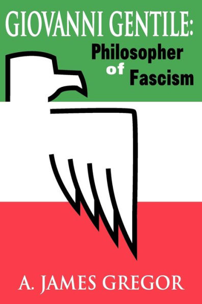 Giovanni Gentile: Philosopher of Fascism / Edition 1