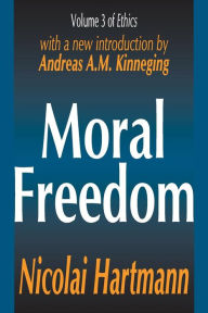 Title: Moral Freedom / Edition 1, Author: Nicolai Hartmann