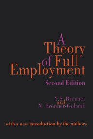 Title: A Theory of Full Employment / Edition 1, Author: Nancy Brenner-Golomb