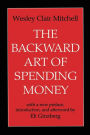 The Backward Art of Spending Money / Edition 1