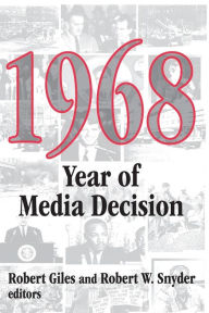 Title: 1968: Year of Media Decision / Edition 3, Author: Robert Snyder