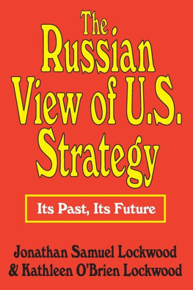 The Russian View of U.S. Strategy: Its Past, Its Future / Edition 1