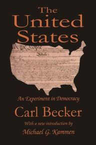 Title: The United States: An Experiment in Democracy / Edition 1, Author: Carl Becker