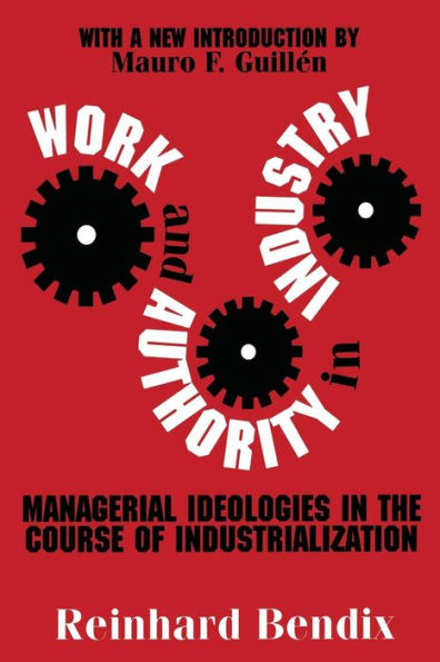 Work and Authority in Industry: Managerial Ideologies in the Course of Industrialization / Edition 1