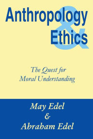 Title: Anthropology and Ethics / Edition 1, Author: Abraham Edel