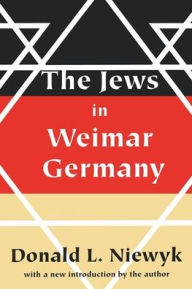 Title: Jews in Weimar Germany / Edition 1, Author: Donald L. Niewyk