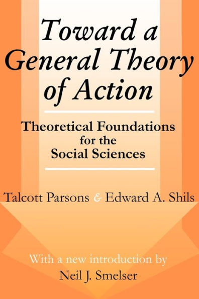 Toward a General Theory of Action: Theoretical Foundations for the Social Sciences / Edition 1