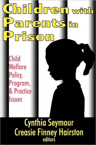 Children with Parents Prison: Child Welfare Policy, Program, and Practice Issues