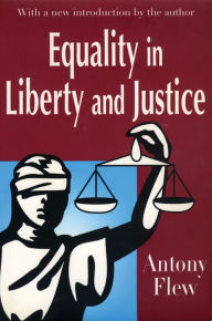 Title: Equality in Liberty and Justice, Author: Antony Flew