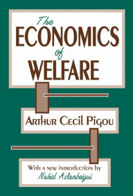 Title: The Economics of Welfare / Edition 1, Author: Arthur Pigou