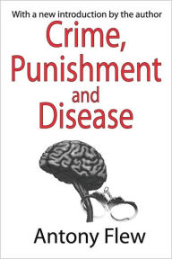 Title: Crime, Punishment and Disease in a Relativistic Universe, Author: Antony Flew