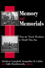 Title: Memory and Memorials: From the French Revolution to World War One / Edition 1, Author: Jacqueline M. Labbe