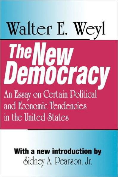 The New Democracy: An Essay on Certain Political and Economic Tendencies in the United States