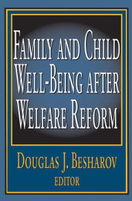 Title: Family and Child Well-being After Welfare Reform, Author: Douglas Besharov