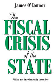 Title: The Fiscal Crisis of the State / Edition 1, Author: James O'Connor