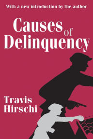 Title: Causes of Delinquency / Edition 1, Author: Travis Hirschi