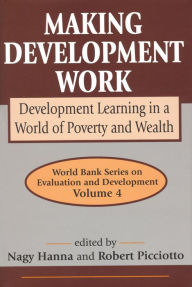 Title: Making Development Work: Development Learning in a World of Poverty and Wealth, Author: Robert Selman