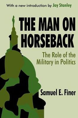 the Man on Horseback: Role of Military Politics