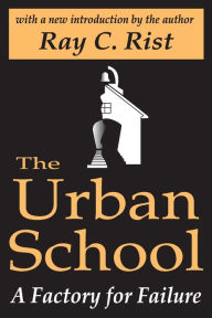 Title: The Urban School: A Factory for Failure, Author: Ray C. Rist