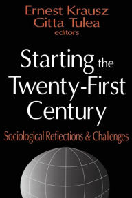 Title: Starting the Twenty-first Century: Sociological Reflections and Challenges, Author: Gitta Tulea