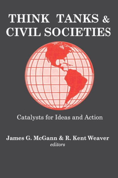 Think Tanks and Civil Societies: Catalysts for Ideas Action