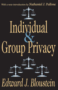 Title: Individual and Group Privacy / Edition 1, Author: Edward J. Bloustein