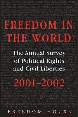 Freedom The World: 2001-2002: Annual Survey of Political Rights and Civil Liberties