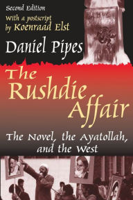 Title: The Rushdie Affair: The Novel, the Ayatollah and the West / Edition 2, Author: Daniel Pipes