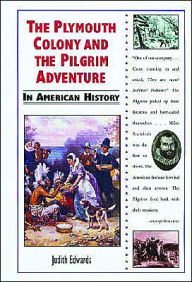 Title: The Plymouth Colony and the Pilgrim Adventure in American History, Author: Judith Edwards
