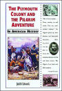 The Plymouth Colony and the Pilgrim Adventure in American History