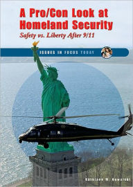 Title: A Pro / Con Look at Homeland Security: Safety vs. Liberty After 9 / 11, Author: Kathiann M. Kowalski