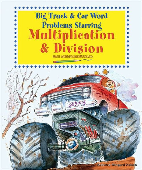 Big Truck and Car Word Problems Starring Multiplication and Division: Math Word Problems Solved