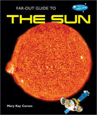 Title: Far-Out Guide to the Sun, Author: Mary Kay Carson