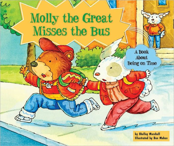 Molly the Great Misses the Bus: A Book About Being on Time