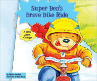 Title: Super Ben's Brave Bike Ride: A Book about Courage, Author: Shelley Marshall