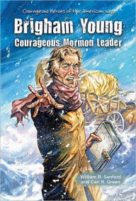 Title: Brigham Young: Courageous Mormon Leader, Author: William R. Sanford