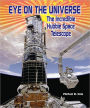 Eye on the Universe: The Incredible Hubble Space Telescope